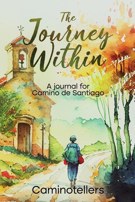 Kniha The Journey Within: A Journal for Camino de Santiago 