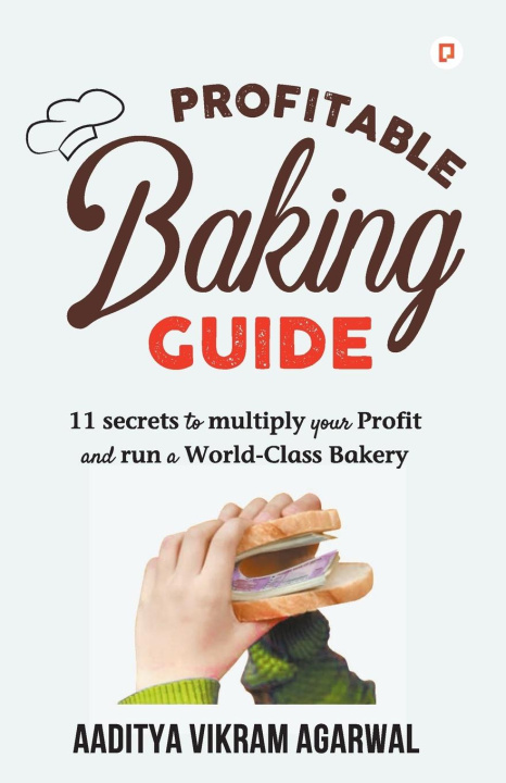 Knjiga Profitable Baking Guide Aaditya Vikram Aggarwal