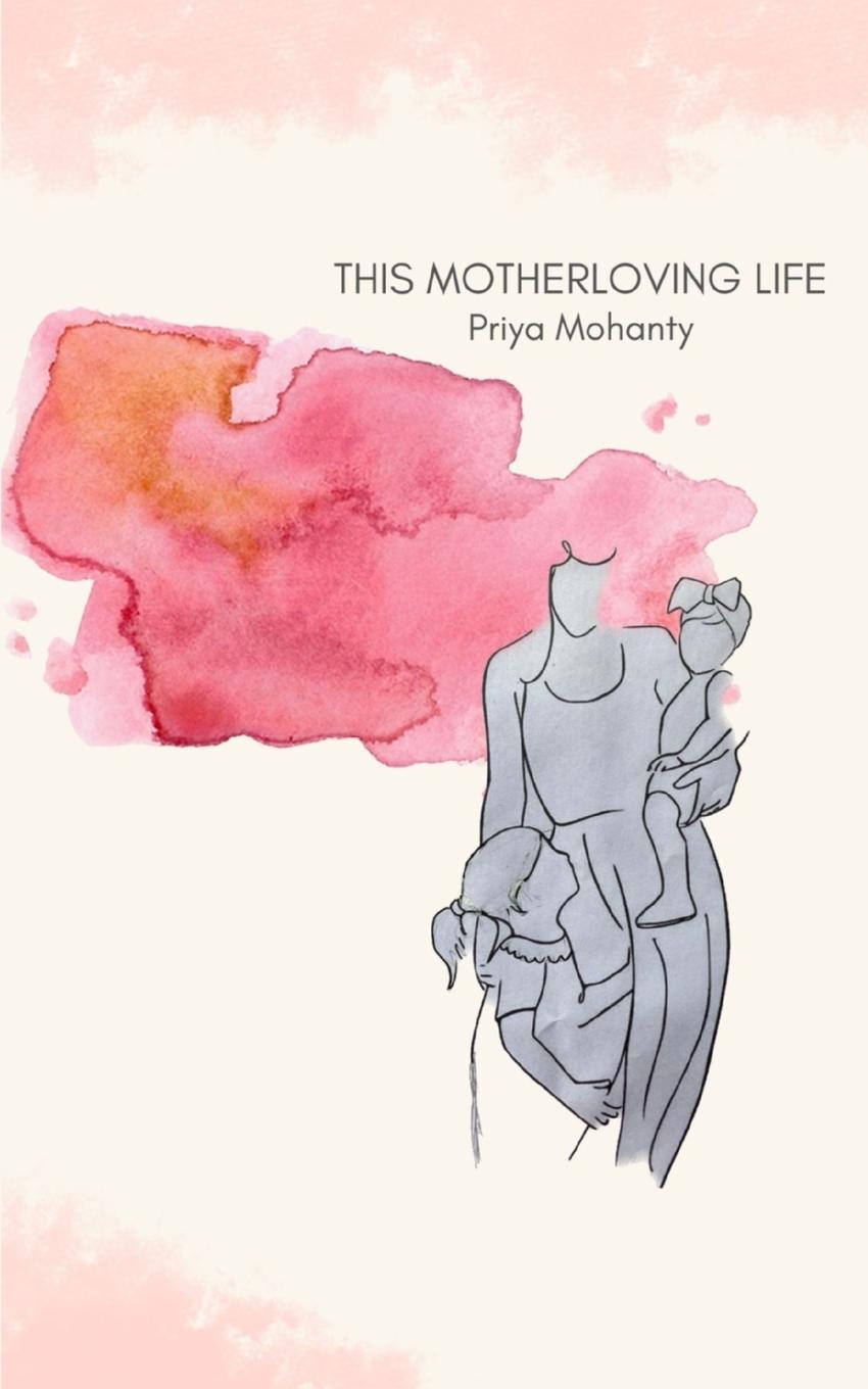 Buch This Motherloving Life Priya Mohanty