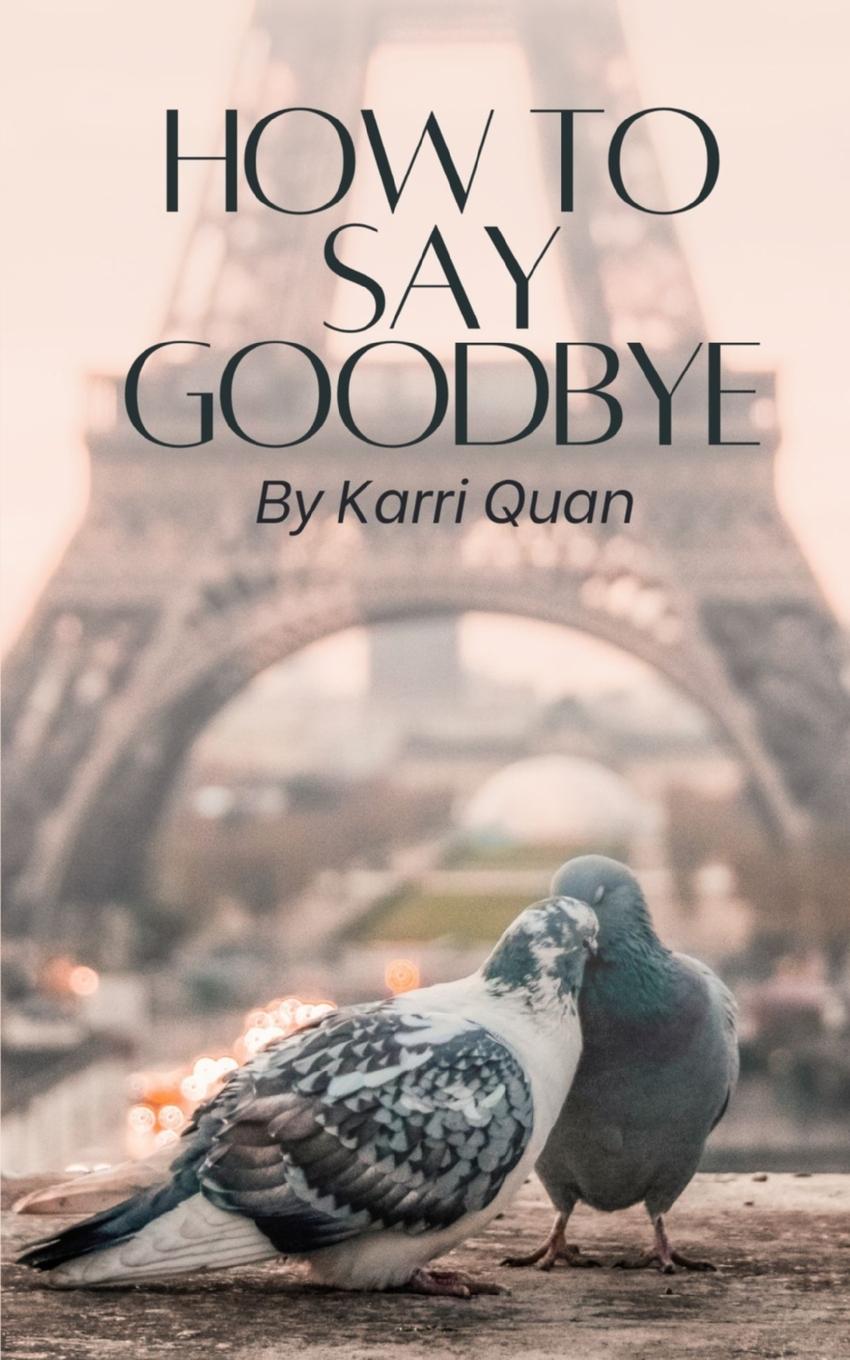 Книга How to Say Goodbye Karri Quan