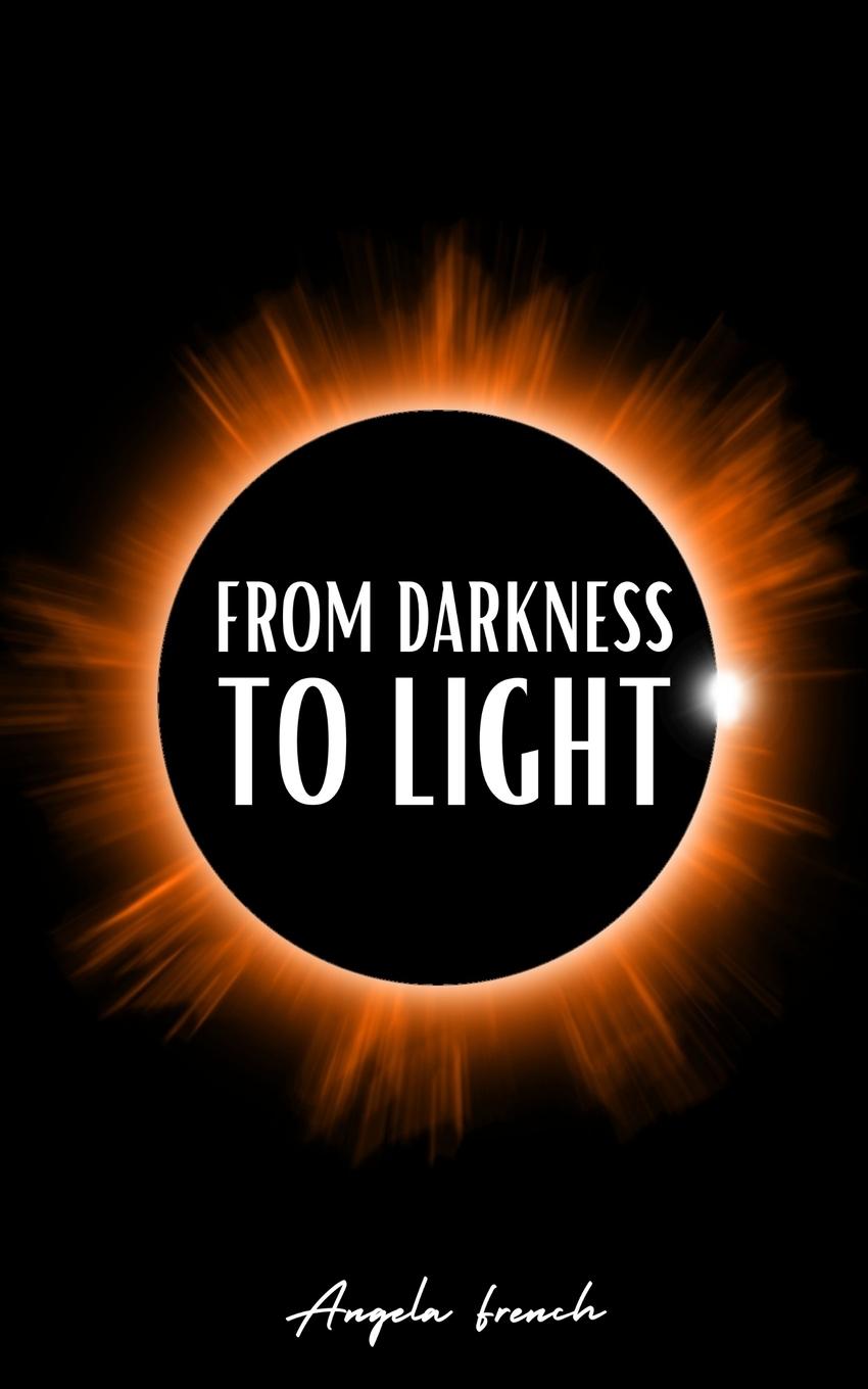 Knjiga From Darkness to Light Angela French