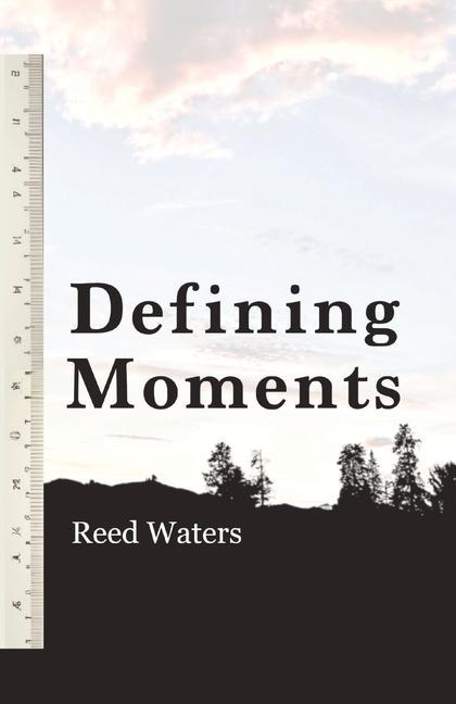 Knjiga Defining Moments Reed Waters