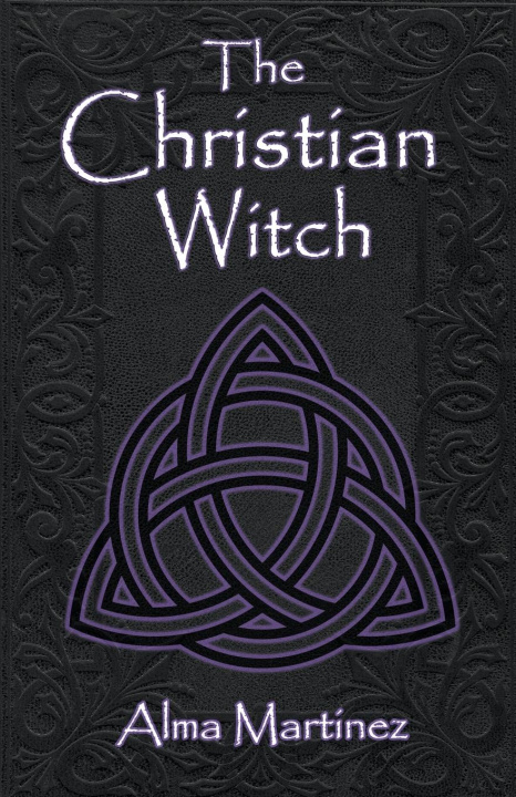 Libro The Christian Witch Alma Martinez