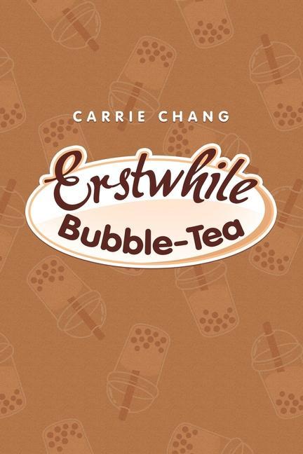 Knjiga Erstwhile Bubble-Tea Carrie Chang