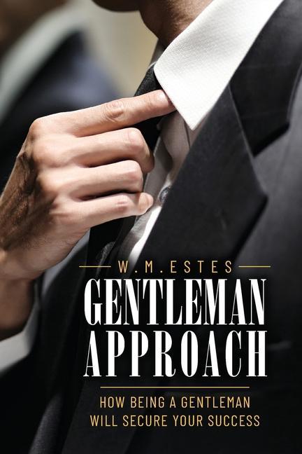 Kniha Gentleman Approach: How Being A Gentleman Will Secure Your Success 