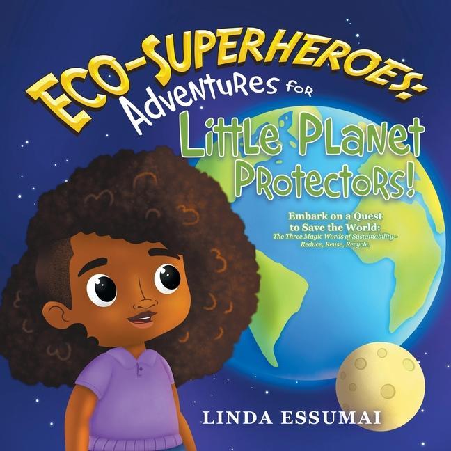 Książka Eco-Superheroes: Adventures for Little Planet Protectors!: Embark on a Quest to Save the World: The Three Magic Words of Sustainability 