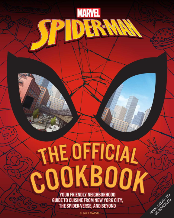 Knjiga Marvel: Spider-Man: The Official Cookbook: Your Friendly Neighborhood Guide to Cuisine from Nyc, the Spider-Verse & Beyond 