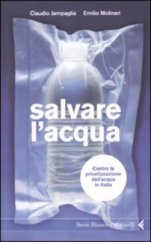 Kniha Salvare l'acqua. Contro la privatizzazione dell'acqua in Italia Claudio Jampaglia