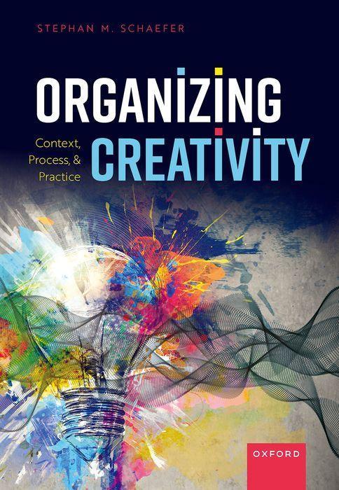 Book Organizing Creativity Context, Process and Practice  (Paperback) Schaefer