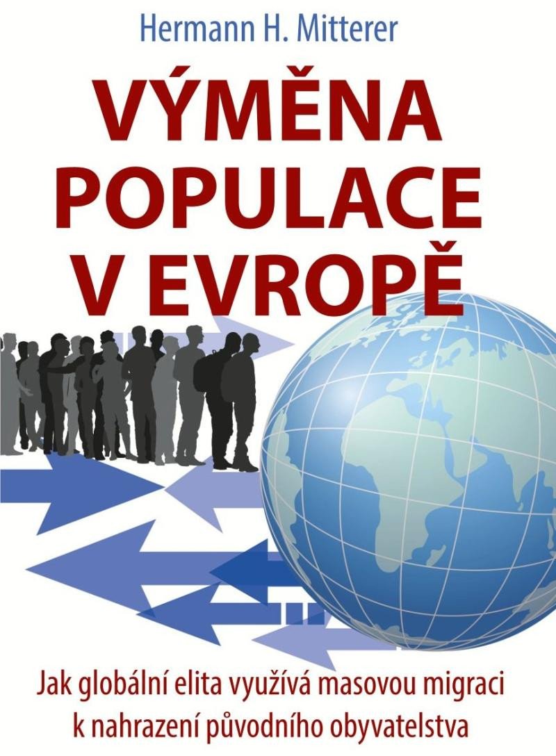 Könyv Výměna populace v Evropě - Jak globální elita využívá masovou migraci k nahrazení původního obyvatelstva Hermann H. Mitterer