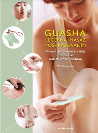 Kniha Guasha-Léčebná masáž poškrabáváním Wu Zhongchao