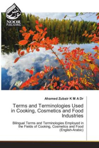 Buch Terms and Terminologies Used in Cooking, Cosmetics and Food Industries Ahamed Zubair K M A Dr
