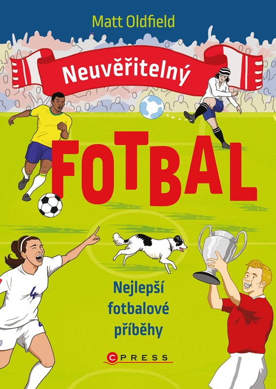 Book Neuvěřitelný fotbal: Nejlepší fotbalové příběhy 