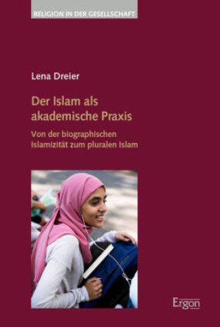 Книга Der Islam als akademische Praxis Lena Dreier