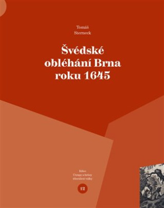 Knjiga Švédské obléhání Brna roku 1645 Tomáš Sterneck