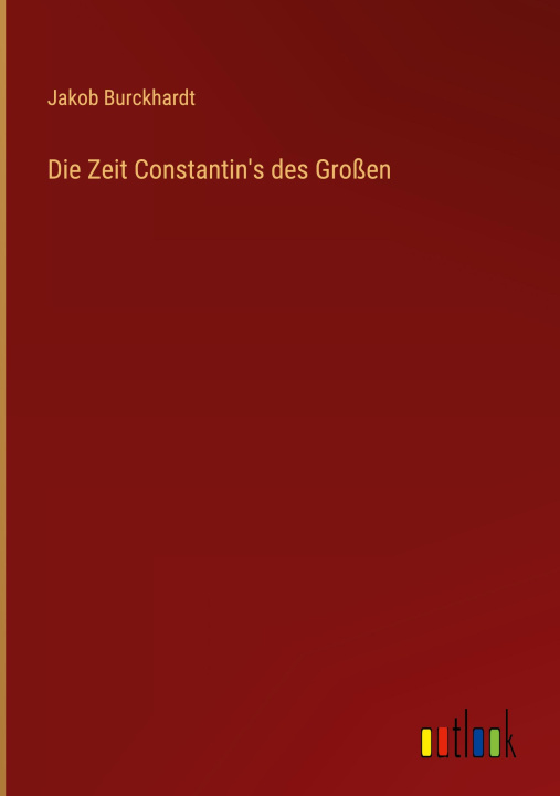 Könyv Die Zeit Constantin's des Großen 