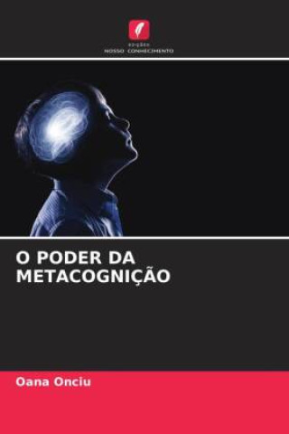 Knjiga O PODER DA METACOGNIÇ?O Oana Onciu