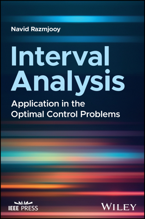 Book Interval Analysis: Application in the Optimal Cont rol Problems Navid Razmjooy