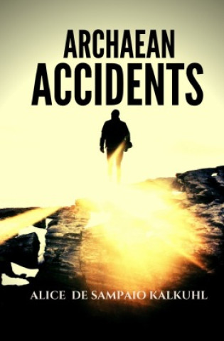 Knjiga Archean Accidents Alice de Sampaio Kalkuhl