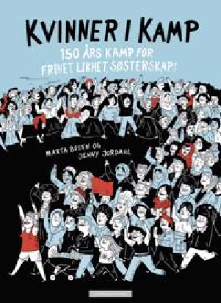 Könyv Kvinner i kamp; 150 år med frihet, likhet, sosterskap. 150 år med frihet, likhet, sosterskap Дженни Йордаль