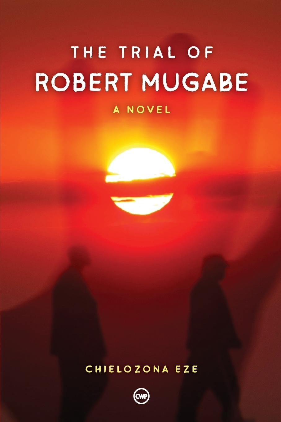 Βιβλίο The Trial of Robert Mugabe Chielozona Eze