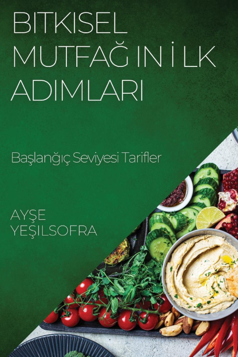 Knjiga Bitkisel Mutfa??n ?lk Ad?mlar? Ayşe Yeşilsofra