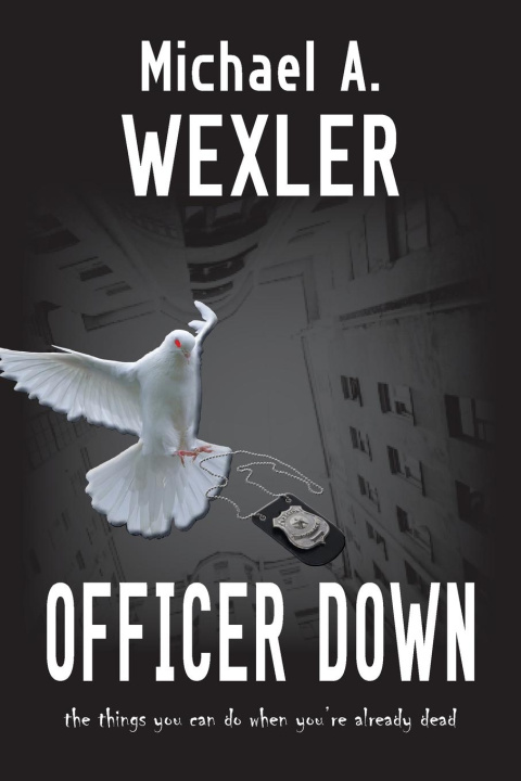 Buch Officer Down Michael A Wexler