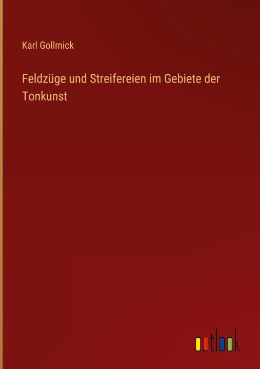 Kniha Feldzüge und Streifereien im Gebiete der Tonkunst 