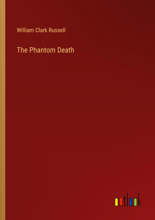 Knjiga The Phantom Death William Clark Russell