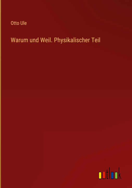 Book Warum und Weil. Physikalischer Teil 