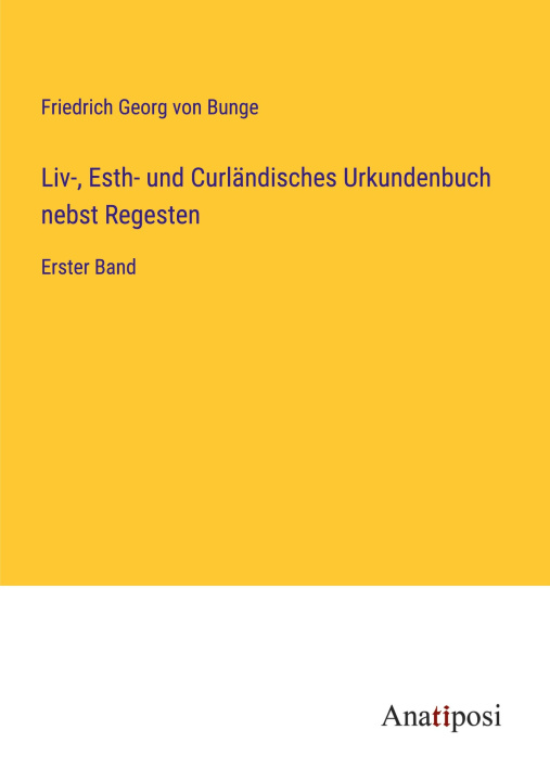 Könyv Liv-, Esth- und Curländisches Urkundenbuch nebst Regesten 
