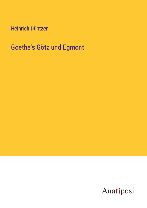 Könyv Goethe's Götz und Egmont 