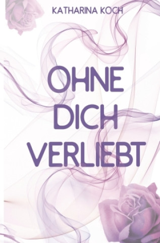 Buch Ohne dich verliebt Katharina Koch