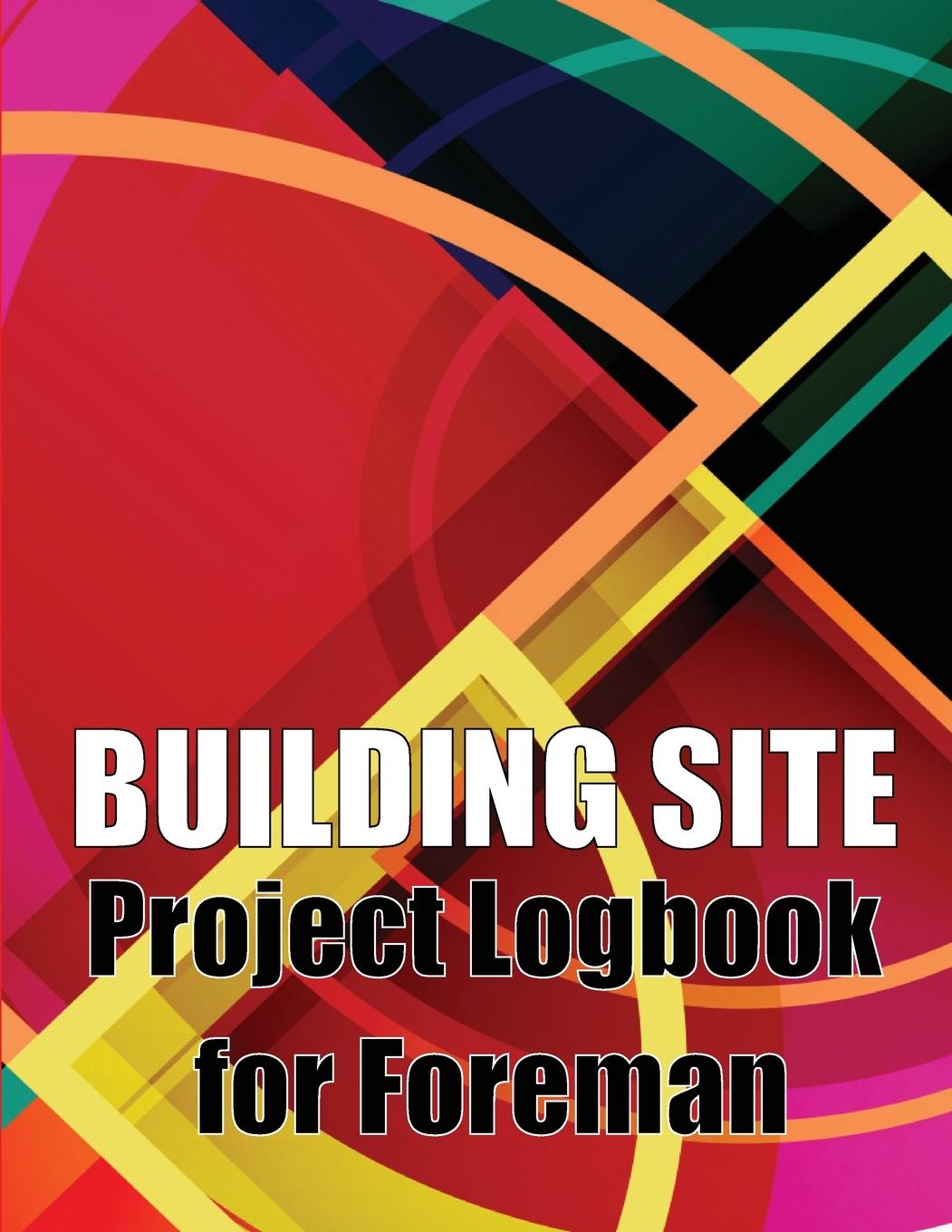 Книга Building Site Project Logbook for Foreman Oliver Barnfield