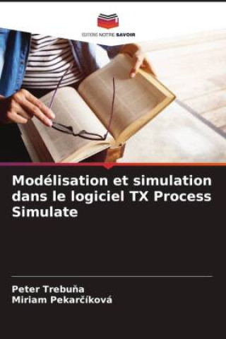 Knjiga Modélisation et simulation dans le logiciel TX Process Simulate Miriam Pekar?Íková