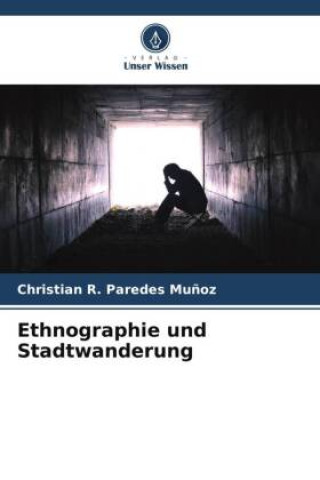 Книга Ethnographie und Stadtwanderung Christian R. Paredes Muñoz