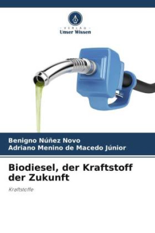 Kniha Biodiesel, der Kraftstoff der Zukunft Adriano Menino de Macedo Júnior