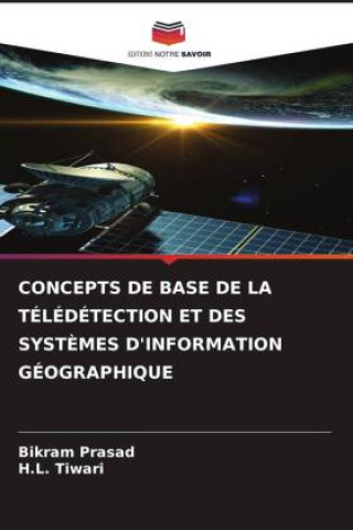 Buch CONCEPTS DE BASE DE LA TÉLÉDÉTECTION ET DES SYST?MES D'INFORMATION GÉOGRAPHIQUE H. L. Tiwari