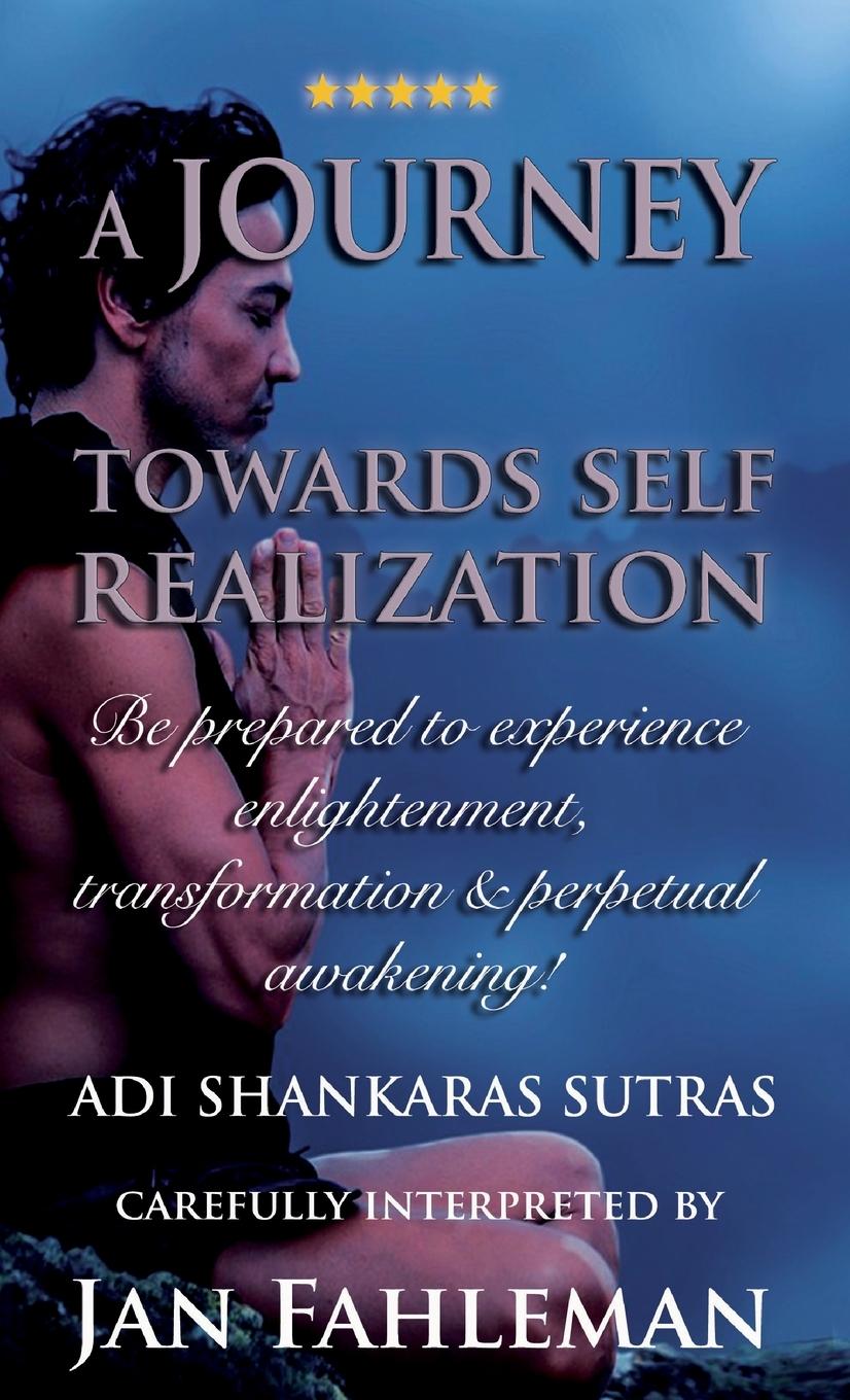 Book A JOURNEY TOWARDS SELF REALIZATION - Be prepared to experience enlightenment, transformation and perpetual awakening! Adi Shankara