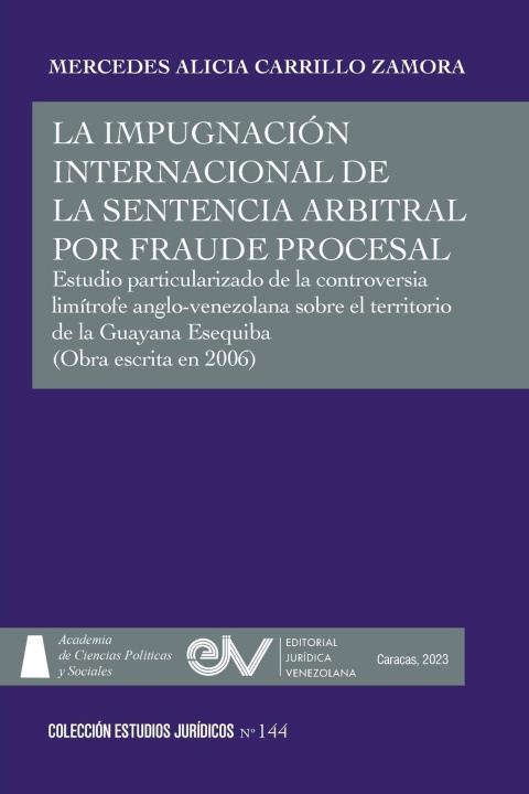 Carte LA IMPUGNACIÓN INTERNACIONAL DE LA SENTENCIA ARBITRAL POR FRAUDE PROCESAL. Estudio particularizado de la controversia limítrofe anglo-venezolana sobre 