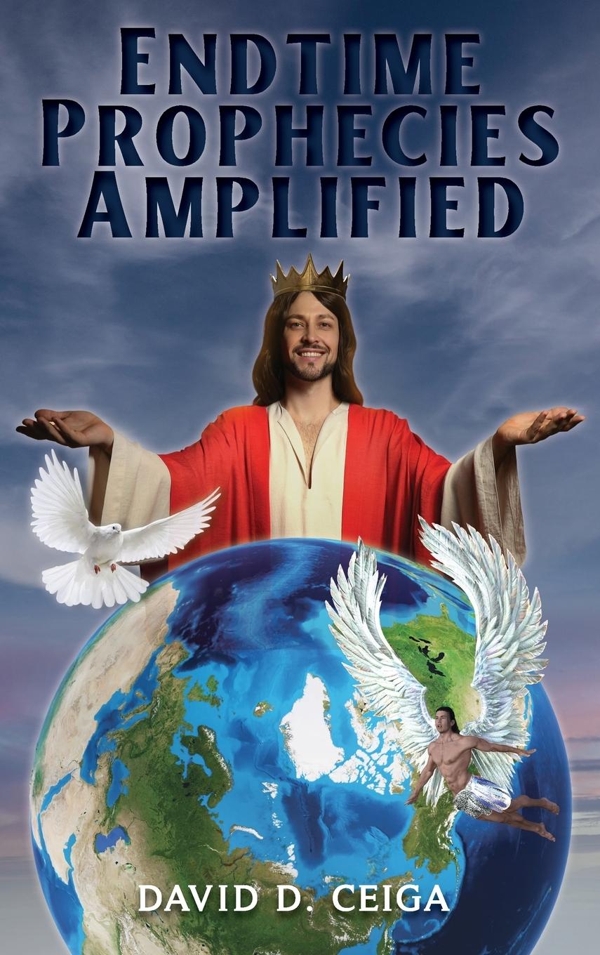 Knjiga Endtime Prophecies Amplified David D. Ceiga