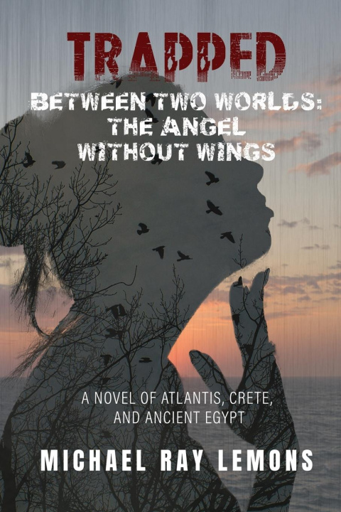 Kniha Trapped Between Two Worlds Michael Ray Lemons