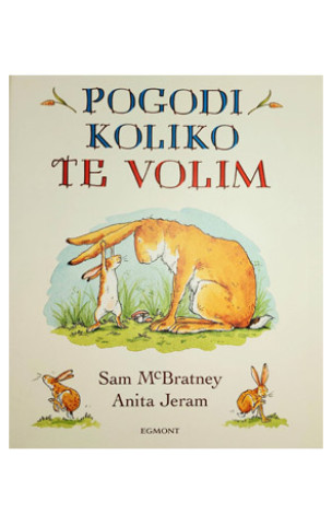 Carte Pogodi koliko te volim (novo) Sam McBratney