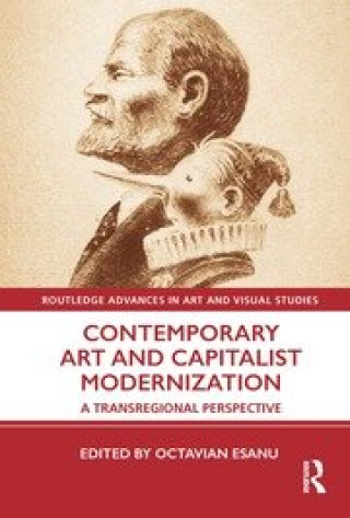 Kniha Contemporary Art and Capitalist Modernization Octavian Esanu