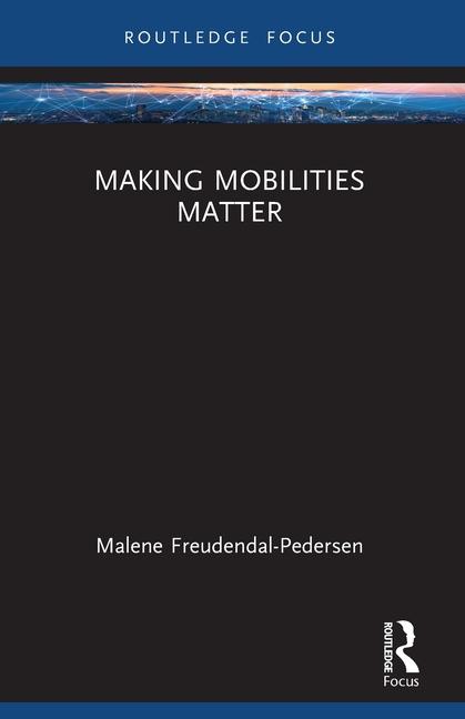 Knjiga Making Mobilities Matter Freudendal-Pedersen