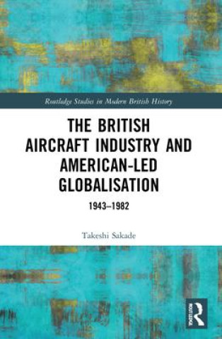 Carte British Aircraft Industry and American-led Globalisation Sakade