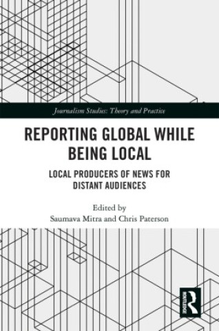 Knjiga Reporting Global while being Local Saumava Mitra