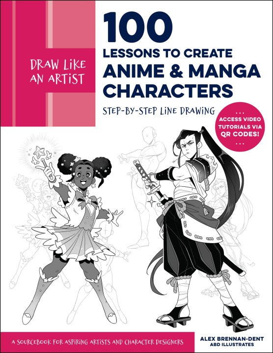 Kniha Draw Like an Artist: 100 Lessons to Create Anime and Manga Characters Alex Brennan-Dent