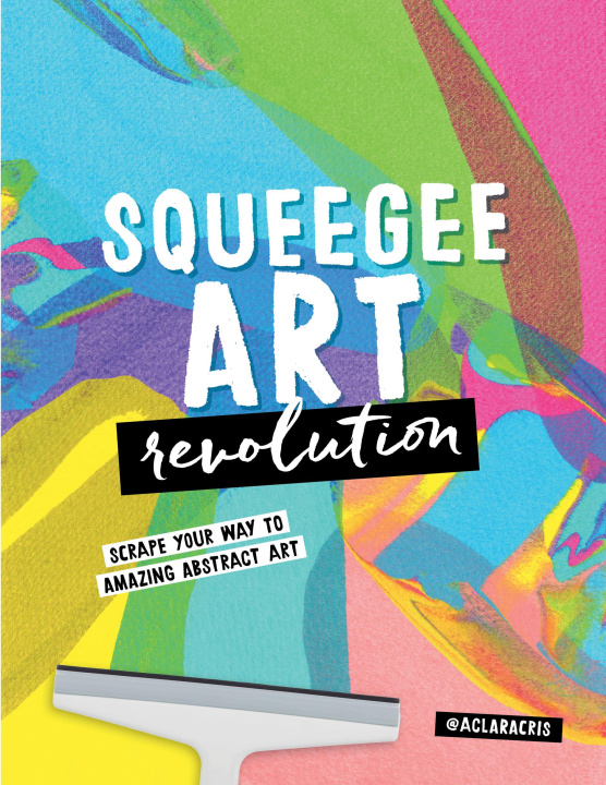 Libro Squeegee Art Revolution Clara Cristina de Souza Rego