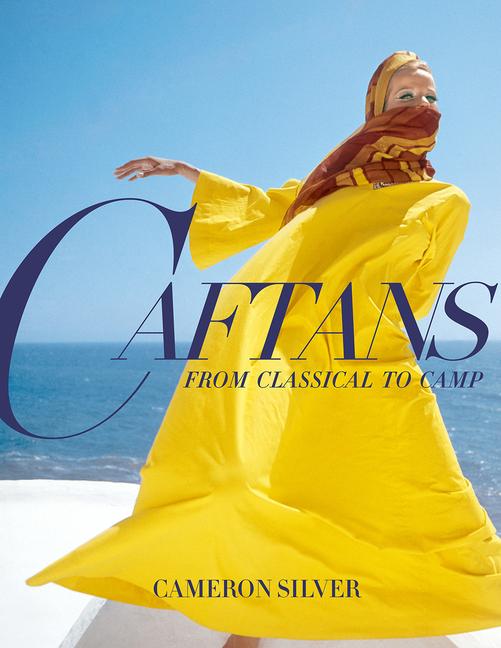 Book Caftans: From Classical to Camp Cameron Silver